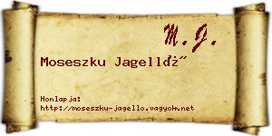 Moseszku Jagelló névjegykártya